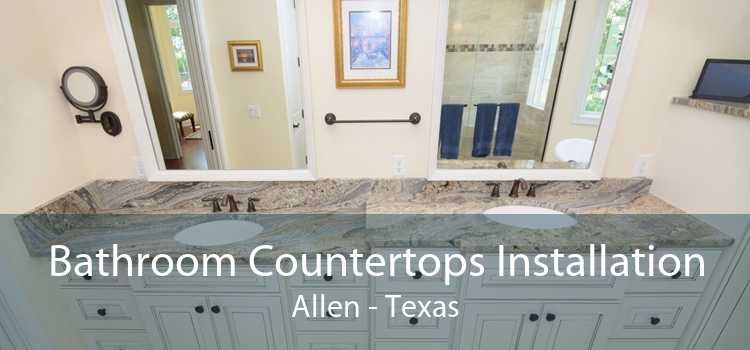 Bathroom Countertops Installation Allen - Texas