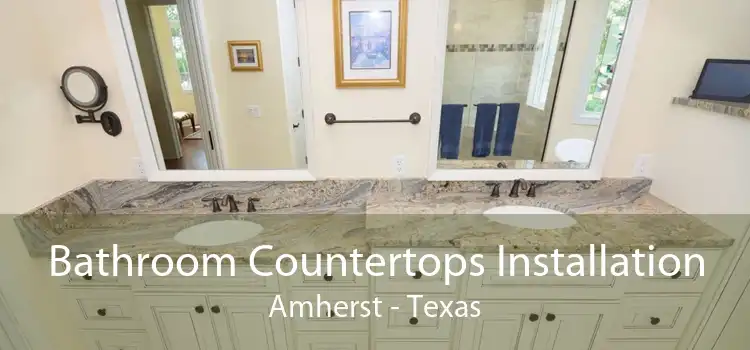 Bathroom Countertops Installation Amherst - Texas