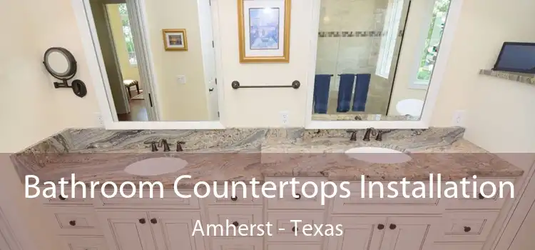 Bathroom Countertops Installation Amherst - Texas