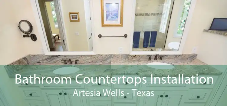 Bathroom Countertops Installation Artesia Wells - Texas