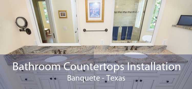 Bathroom Countertops Installation Banquete - Texas
