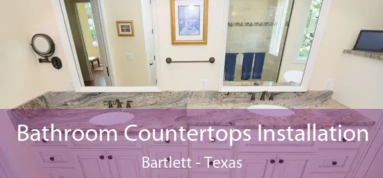 Bathroom Countertops Installation Bartlett - Texas