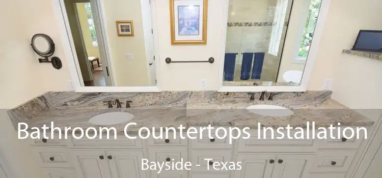 Bathroom Countertops Installation Bayside - Texas