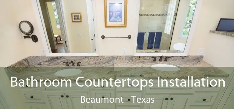 Bathroom Countertops Installation Beaumont - Texas