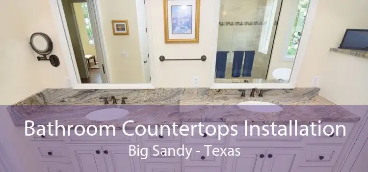 Bathroom Countertops Installation Big Sandy - Texas