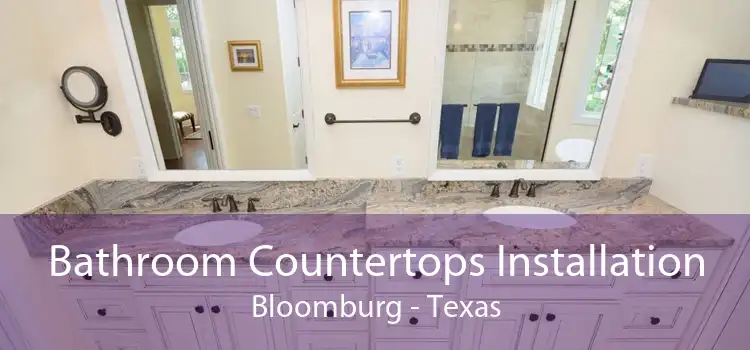 Bathroom Countertops Installation Bloomburg - Texas