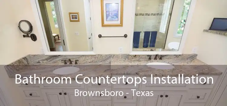Bathroom Countertops Installation Brownsboro - Texas