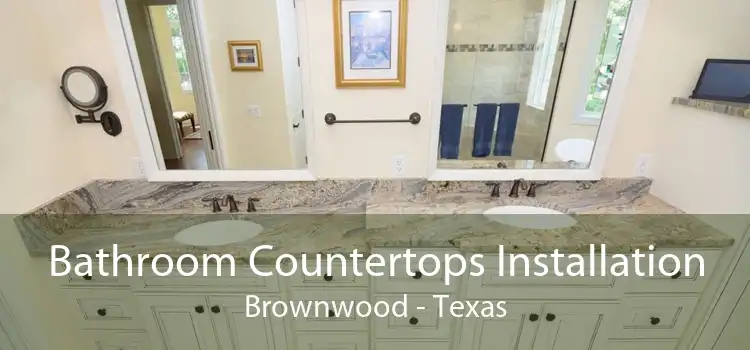 Bathroom Countertops Installation Brownwood - Texas