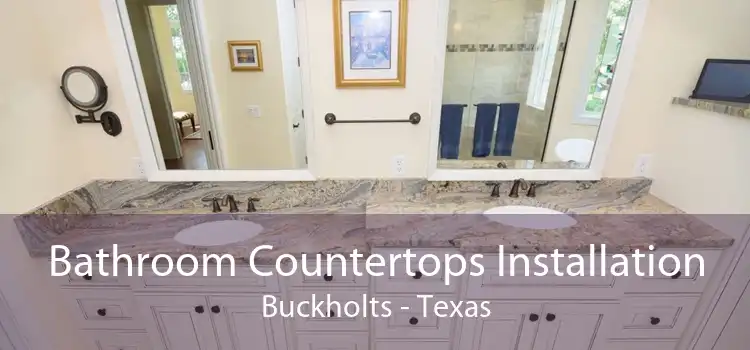 Bathroom Countertops Installation Buckholts - Texas