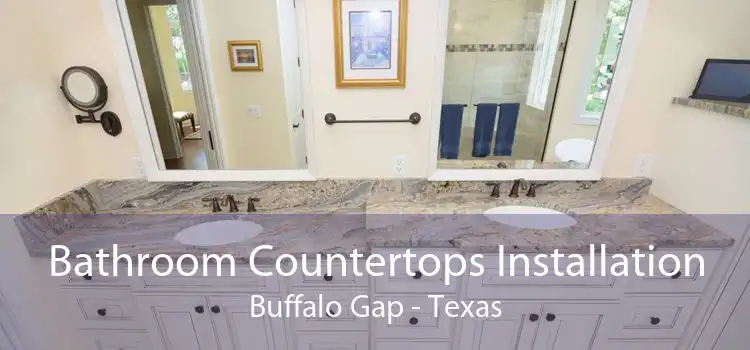 Bathroom Countertops Installation Buffalo Gap - Texas