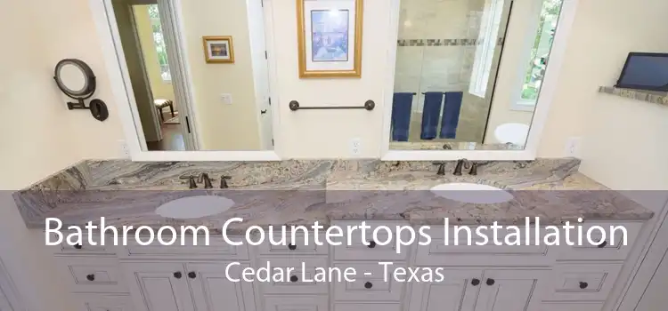 Bathroom Countertops Installation Cedar Lane - Texas