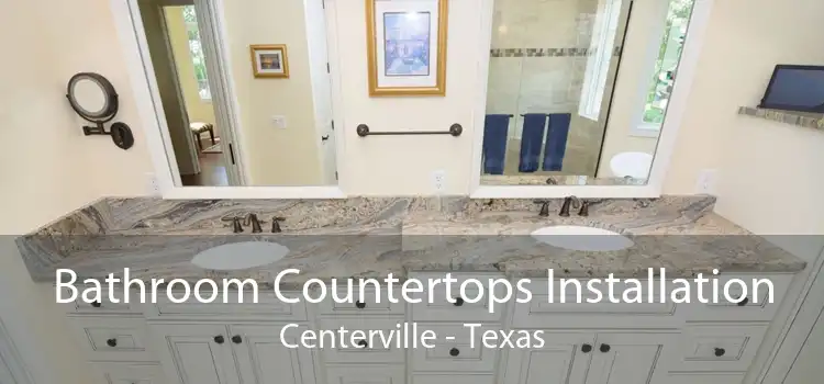 Bathroom Countertops Installation Centerville - Texas