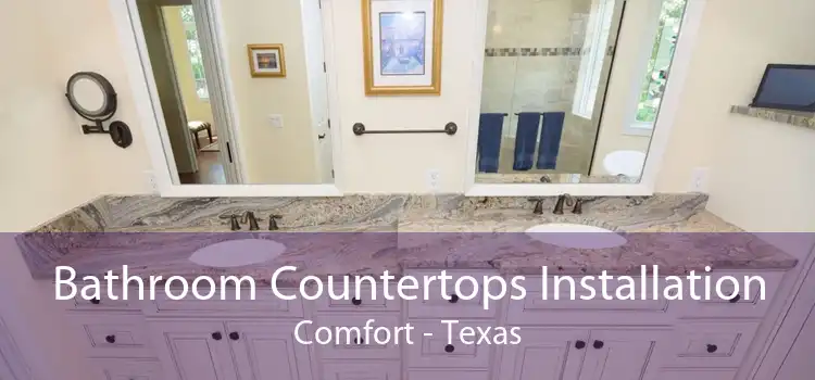 Bathroom Countertops Installation Comfort - Texas