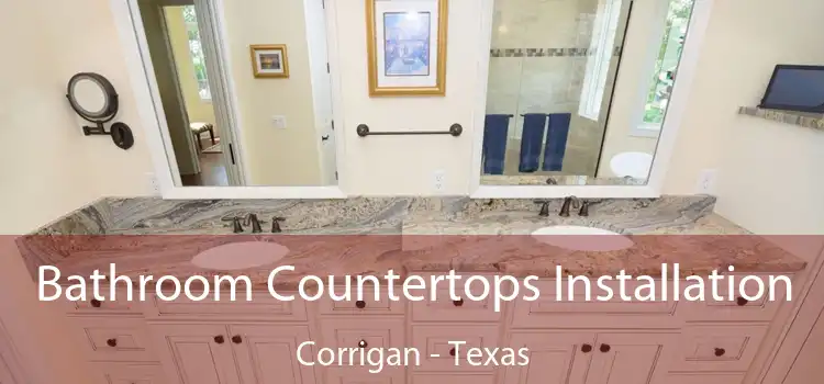 Bathroom Countertops Installation Corrigan - Texas