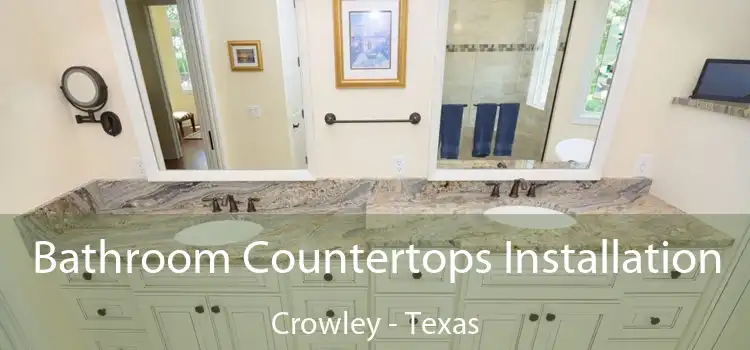 Bathroom Countertops Installation Crowley - Texas