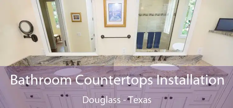 Bathroom Countertops Installation Douglass - Texas