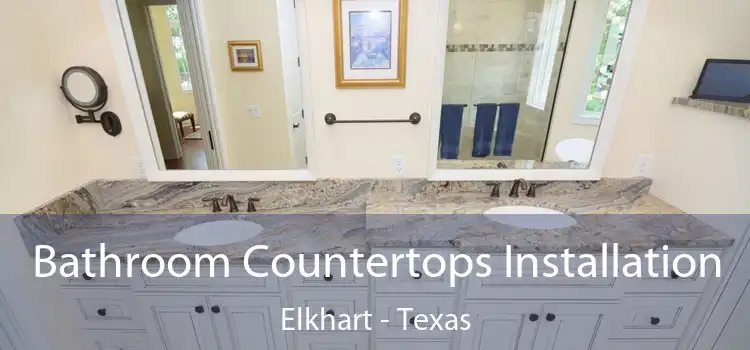 Bathroom Countertops Installation Elkhart - Texas
