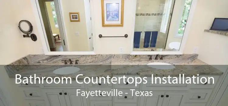 Bathroom Countertops Installation Fayetteville - Texas