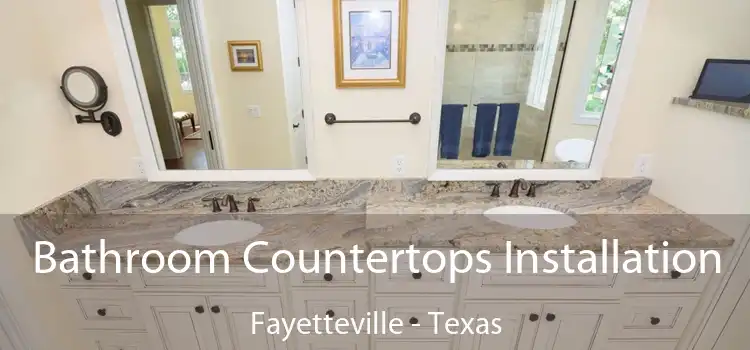Bathroom Countertops Installation Fayetteville - Texas