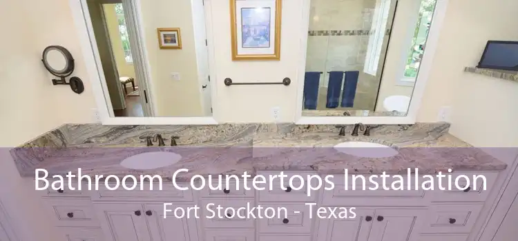 Bathroom Countertops Installation Fort Stockton - Texas