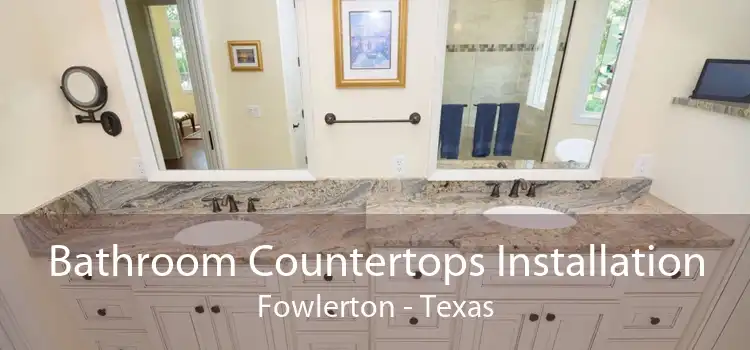 Bathroom Countertops Installation Fowlerton - Texas