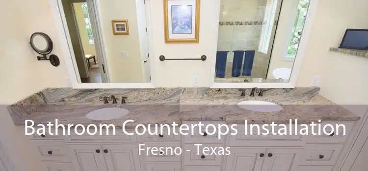 Bathroom Countertops Installation Fresno - Texas