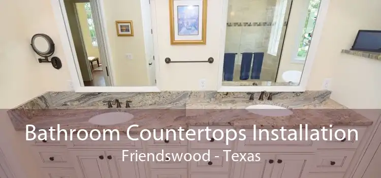 Bathroom Countertops Installation Friendswood - Texas