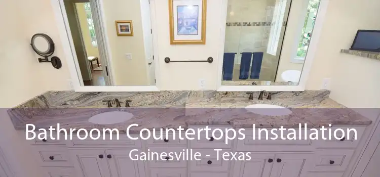 Bathroom Countertops Installation Gainesville - Texas