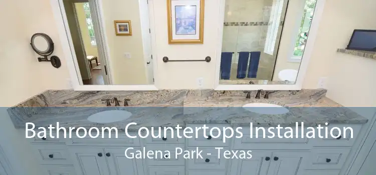 Bathroom Countertops Installation Galena Park - Texas
