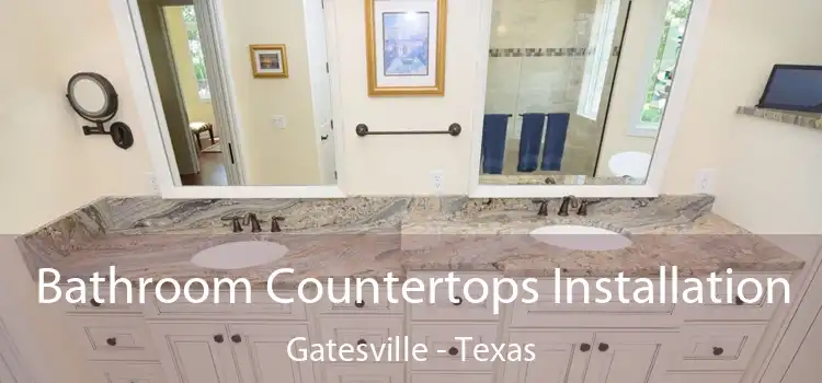 Bathroom Countertops Installation Gatesville - Texas
