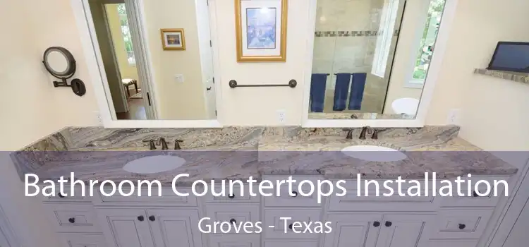 Bathroom Countertops Installation Groves - Texas