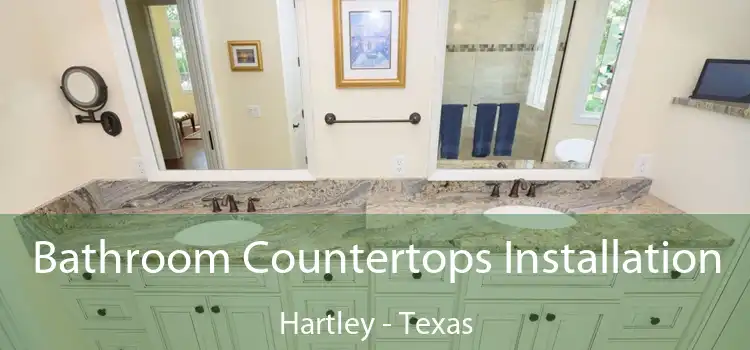 Bathroom Countertops Installation Hartley - Texas