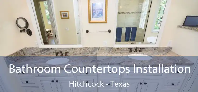 Bathroom Countertops Installation Hitchcock - Texas