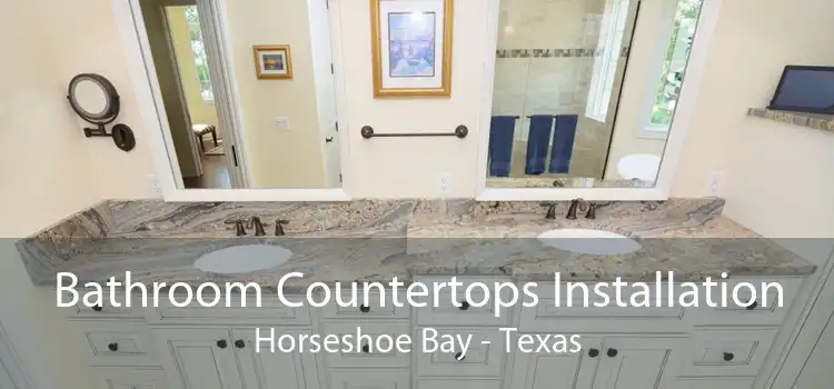 Bathroom Countertops Installation Horseshoe Bay - Texas