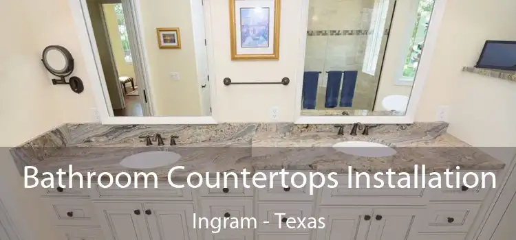 Bathroom Countertops Installation Ingram - Texas