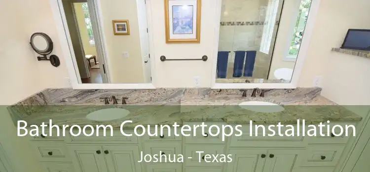Bathroom Countertops Installation Joshua - Texas