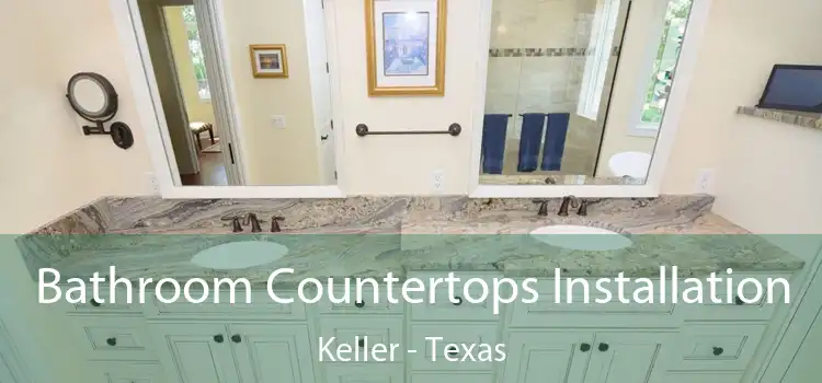 Bathroom Countertops Installation Keller - Texas
