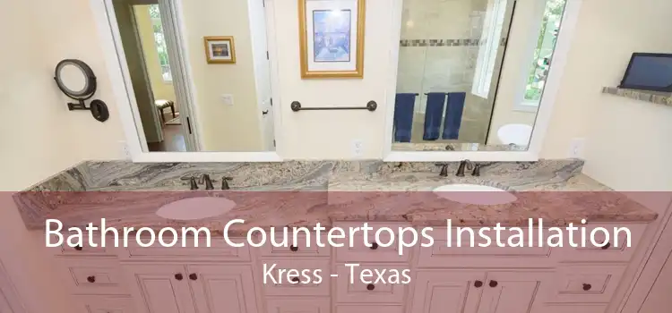 Bathroom Countertops Installation Kress - Texas