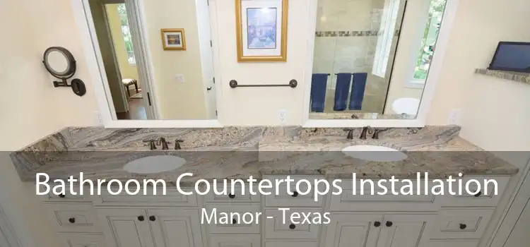 Bathroom Countertops Installation Manor - Texas