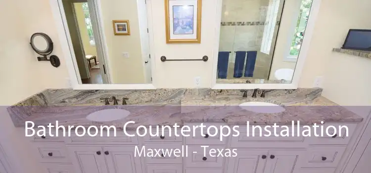 Bathroom Countertops Installation Maxwell - Texas