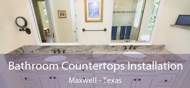 Bathroom Countertops Installation Maxwell - Texas