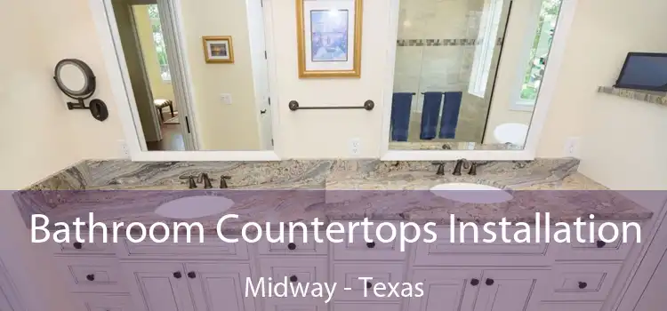 Bathroom Countertops Installation Midway - Texas
