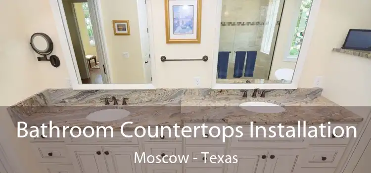 Bathroom Countertops Installation Moscow - Texas