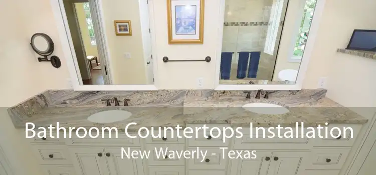 Bathroom Countertops Installation New Waverly - Texas