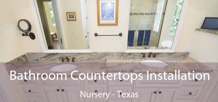 Bathroom Countertops Installation Nursery - Texas