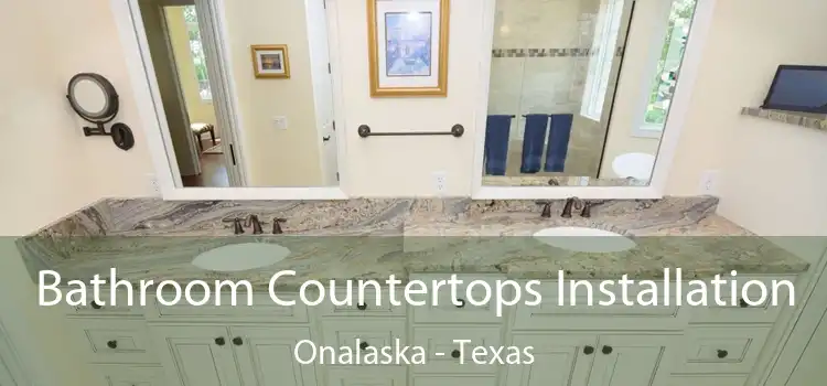 Bathroom Countertops Installation Onalaska - Texas