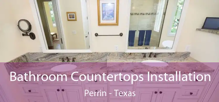Bathroom Countertops Installation Perrin - Texas