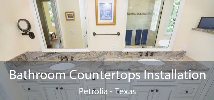 Bathroom Countertops Installation Petrolia - Texas