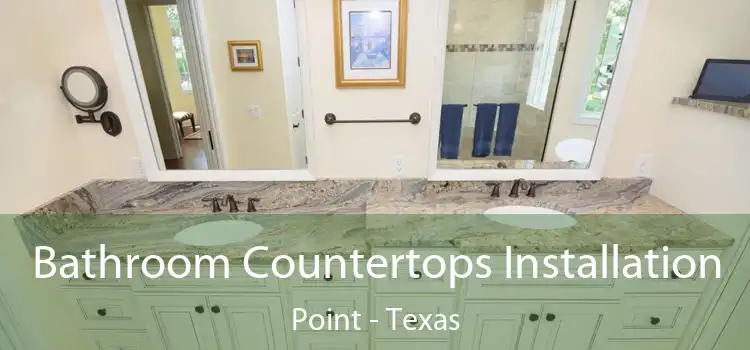 Bathroom Countertops Installation Point - Texas