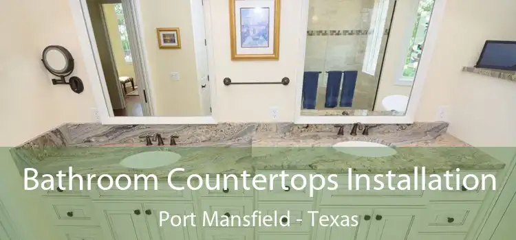 Bathroom Countertops Installation Port Mansfield - Texas
